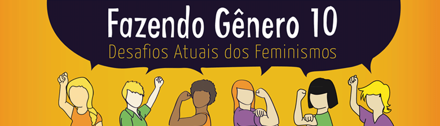 Fazendo Gnero 10 - Desafios atuais dos feminismos